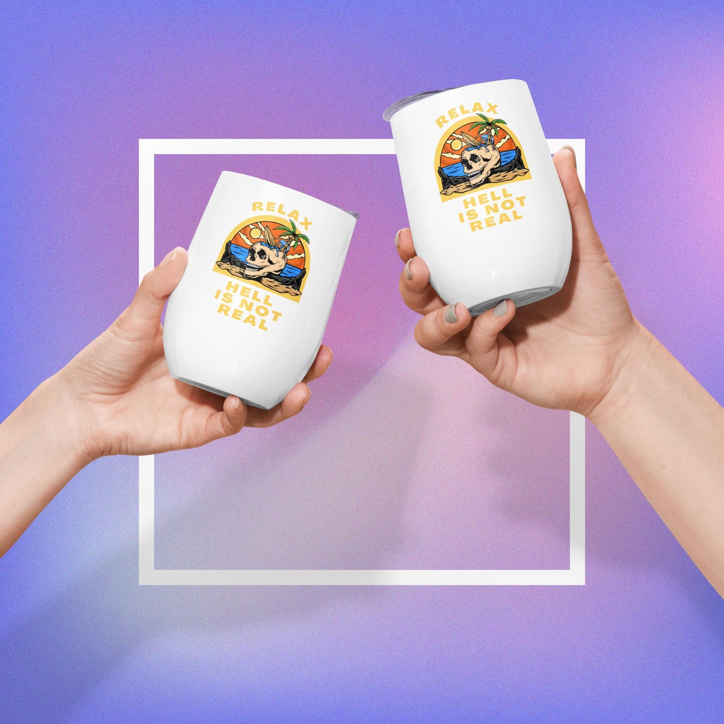 Relax. Hell Is Not Real! - wine tumbler