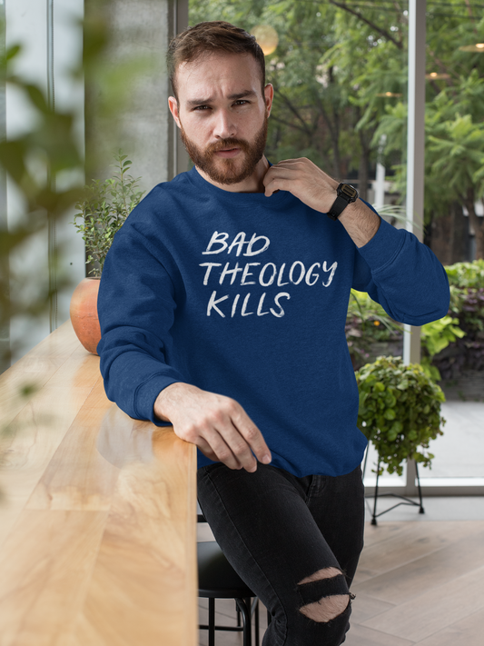 Bad Theology Kills - Crewneck
