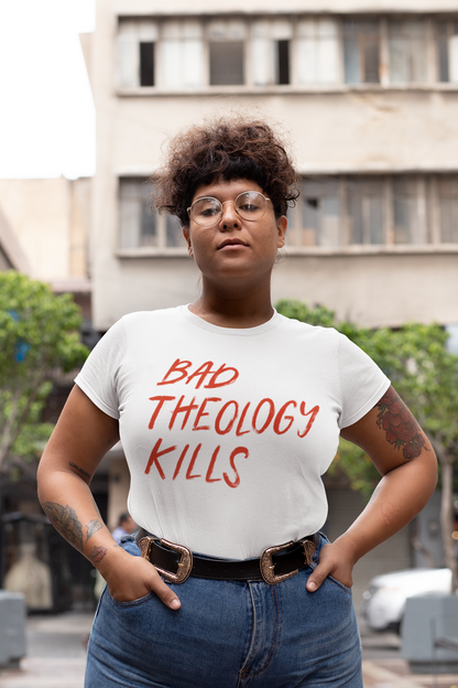 Bad Theology Kills 2 Tee