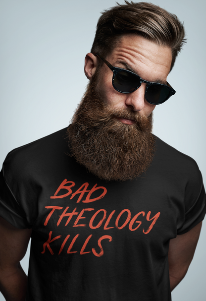 Bad Theology Kills 2 Tee