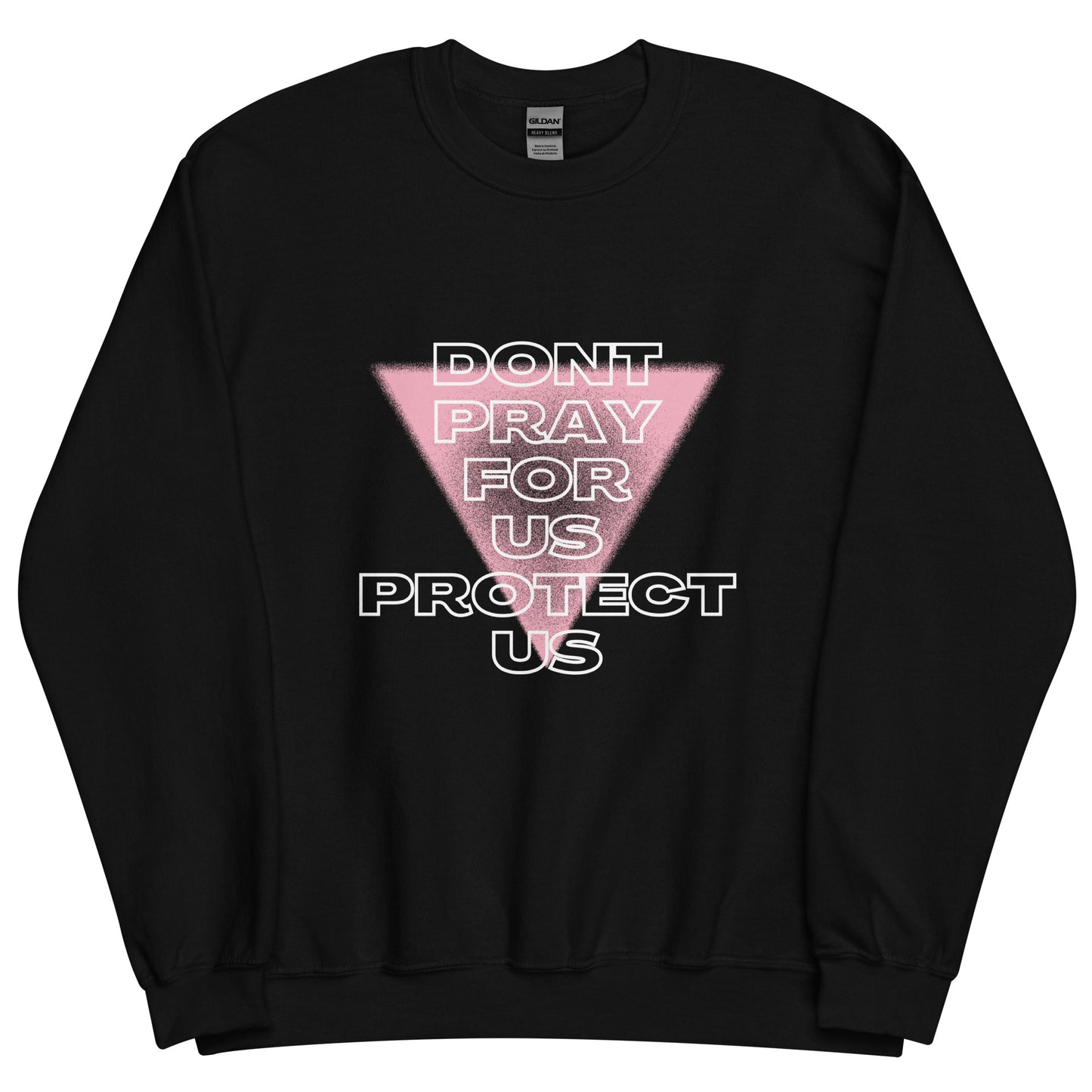 Don't Pray For Us -  Unisex Crewneck Sweatshirt