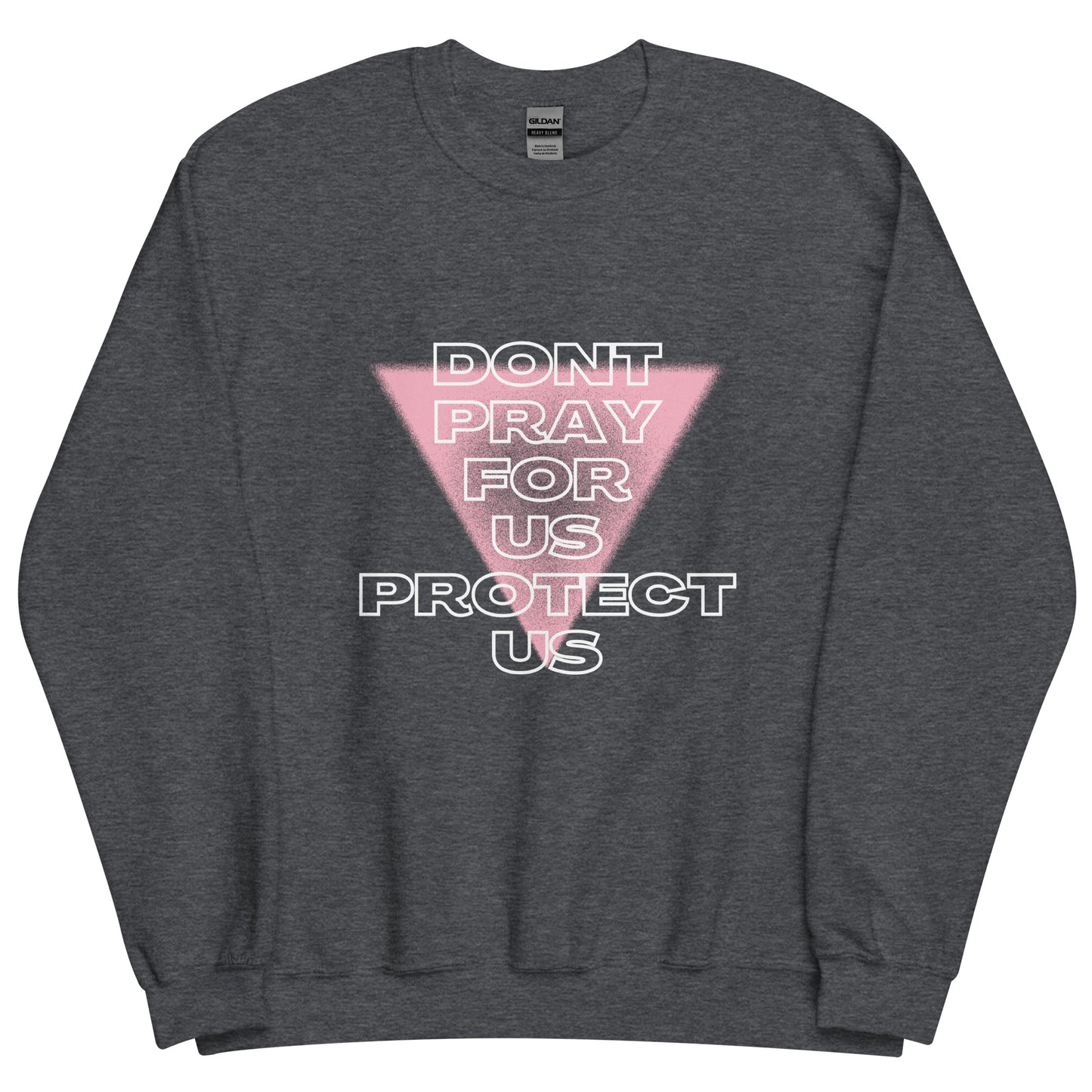 Don't Pray For Us - Unisex Crewneck Sweatshirt