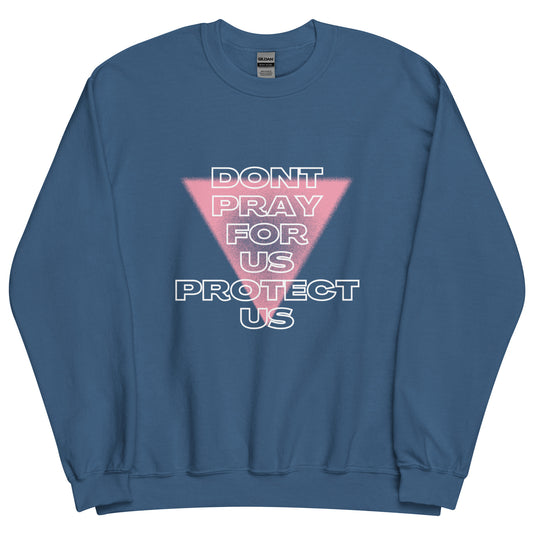 Don't Pray For Us -  Unisex Crewneck Sweatshirt
