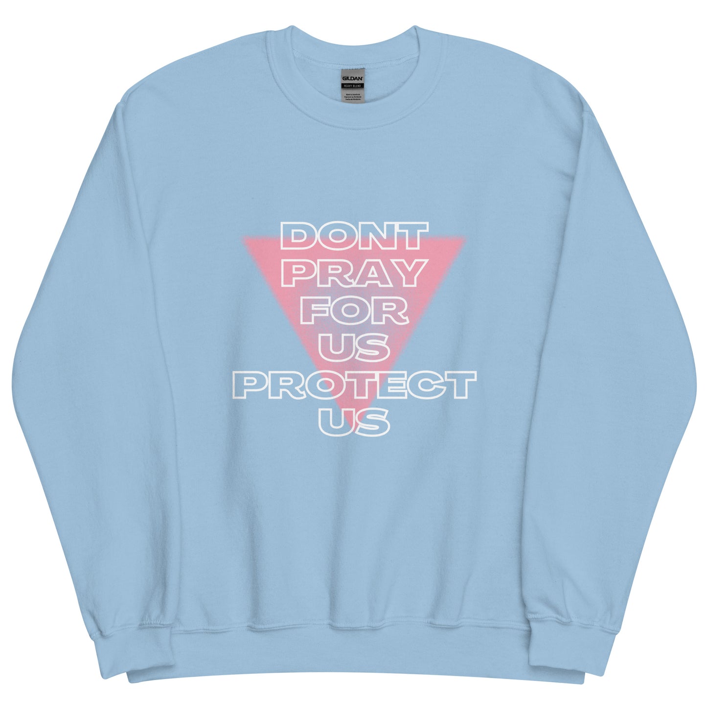 Don't Pray For Us - Unisex Crewneck Sweatshirt