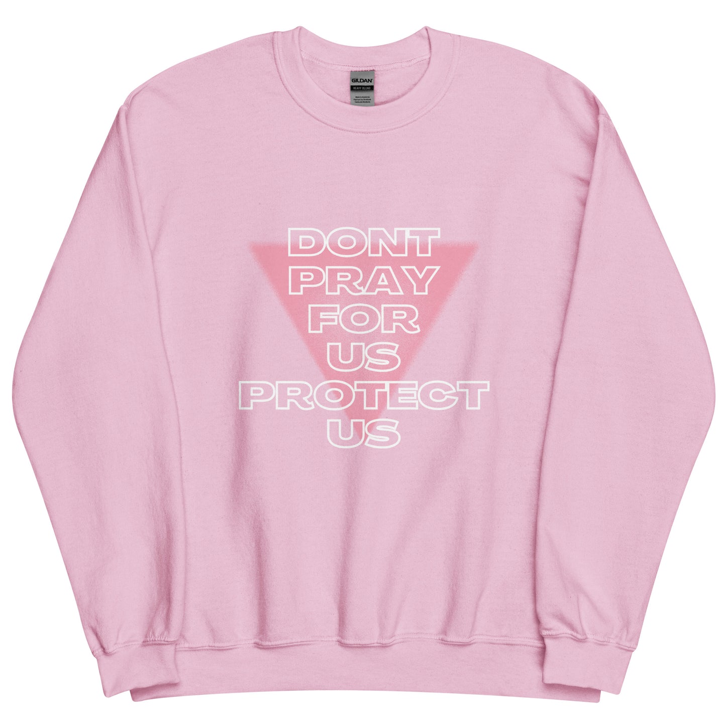 Don't Pray For Us - Unisex Crewneck Sweatshirt