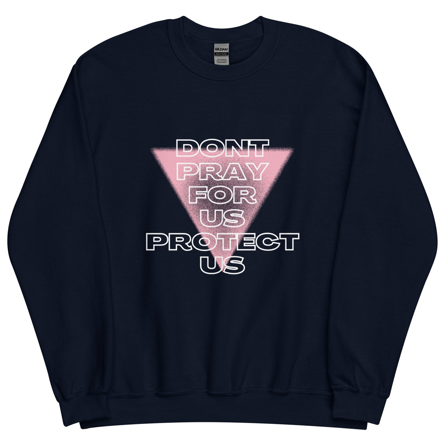 Don't Pray For Us - Unisex Crewneck Sweatshirt