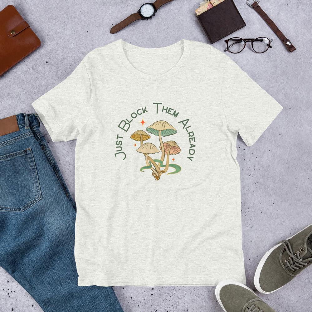 Just Block Them Already... T-Shirt