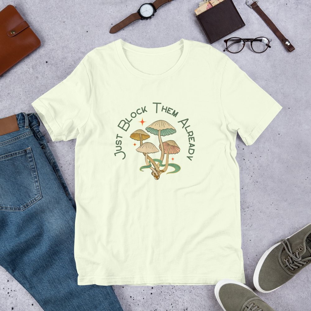 Just Block Them Already... T-Shirt