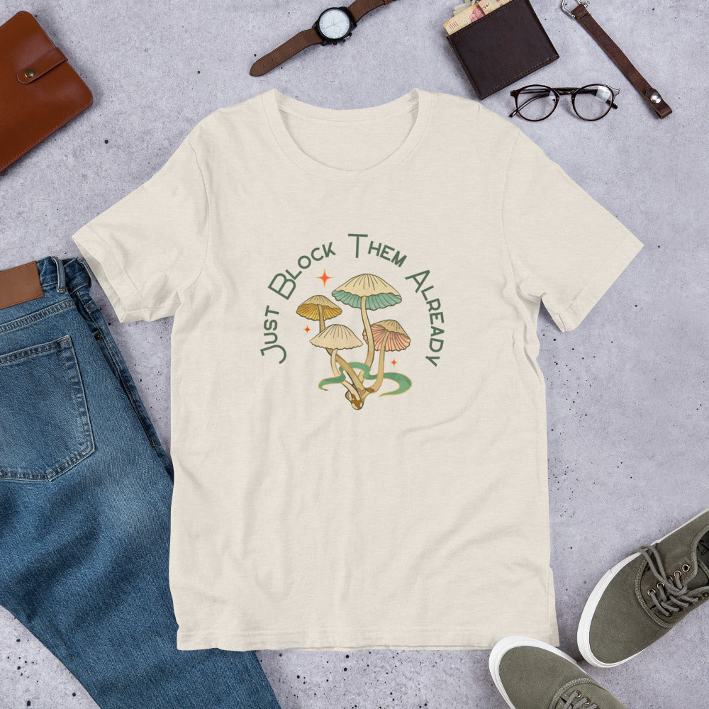 Just Block Them Already... T-Shirt