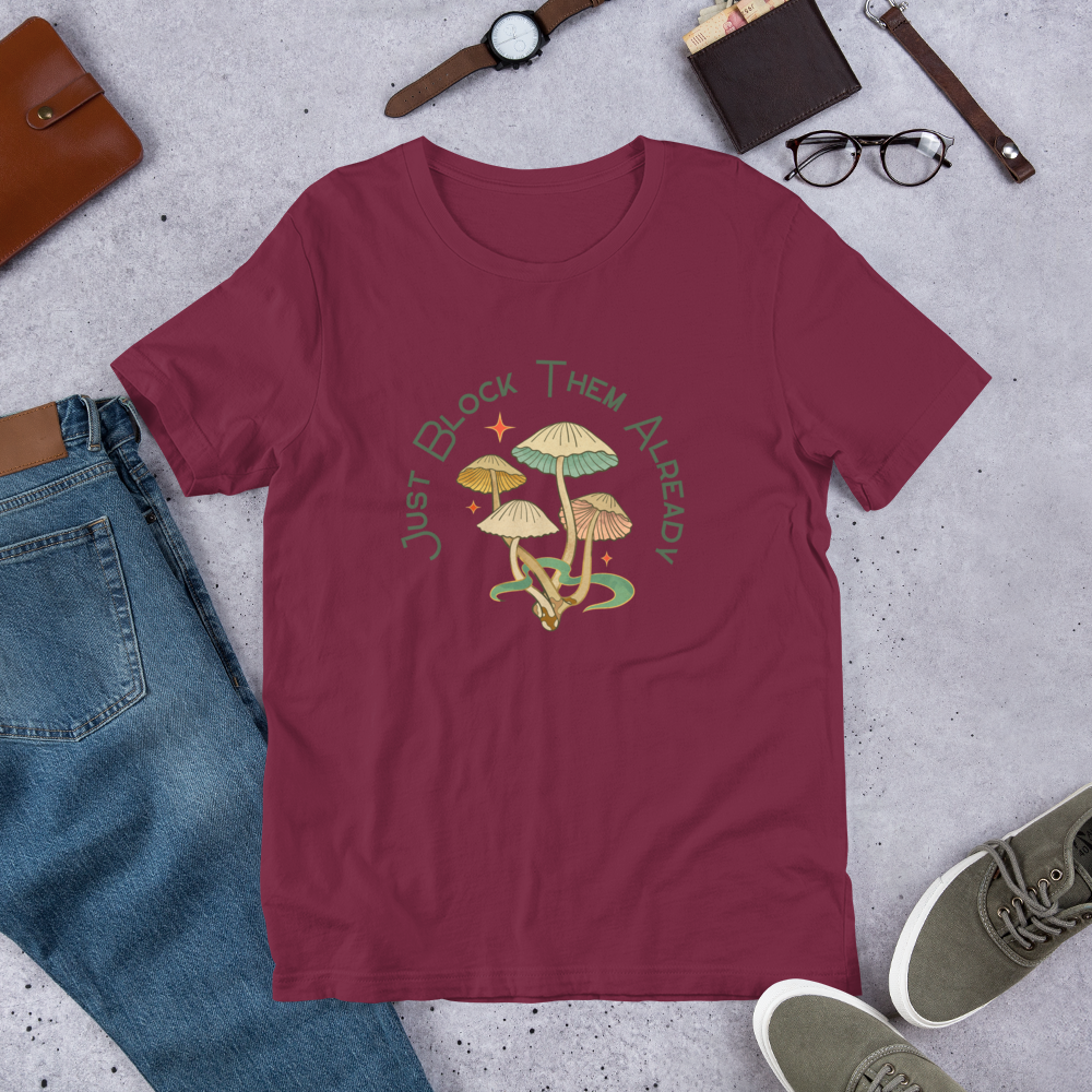 Just Block Them Already... T-Shirt