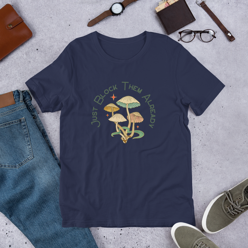 Just Block Them Already... T-Shirt