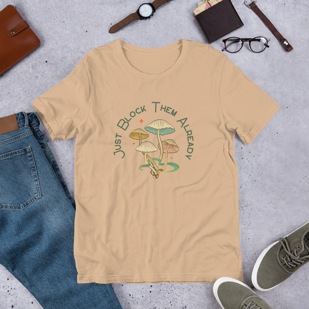 Just Block Them Already... T-Shirt