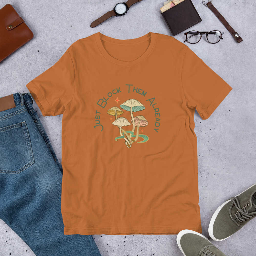 Just Block Them Already... T-Shirt