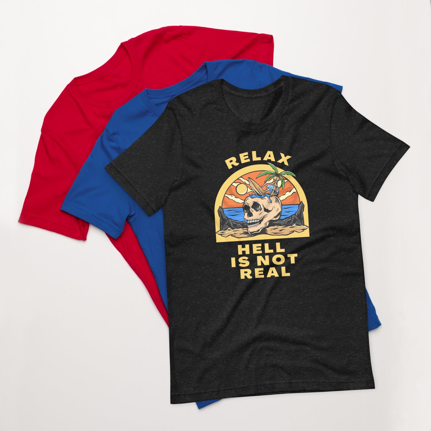 Relax! Hell is Not Real - Unisex t-shirt