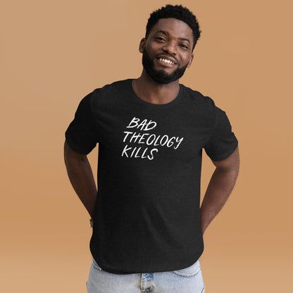 Bad Theology Kills (Color Tee)