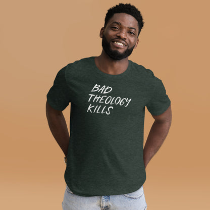 Bad Theology Kills (Color Tee)